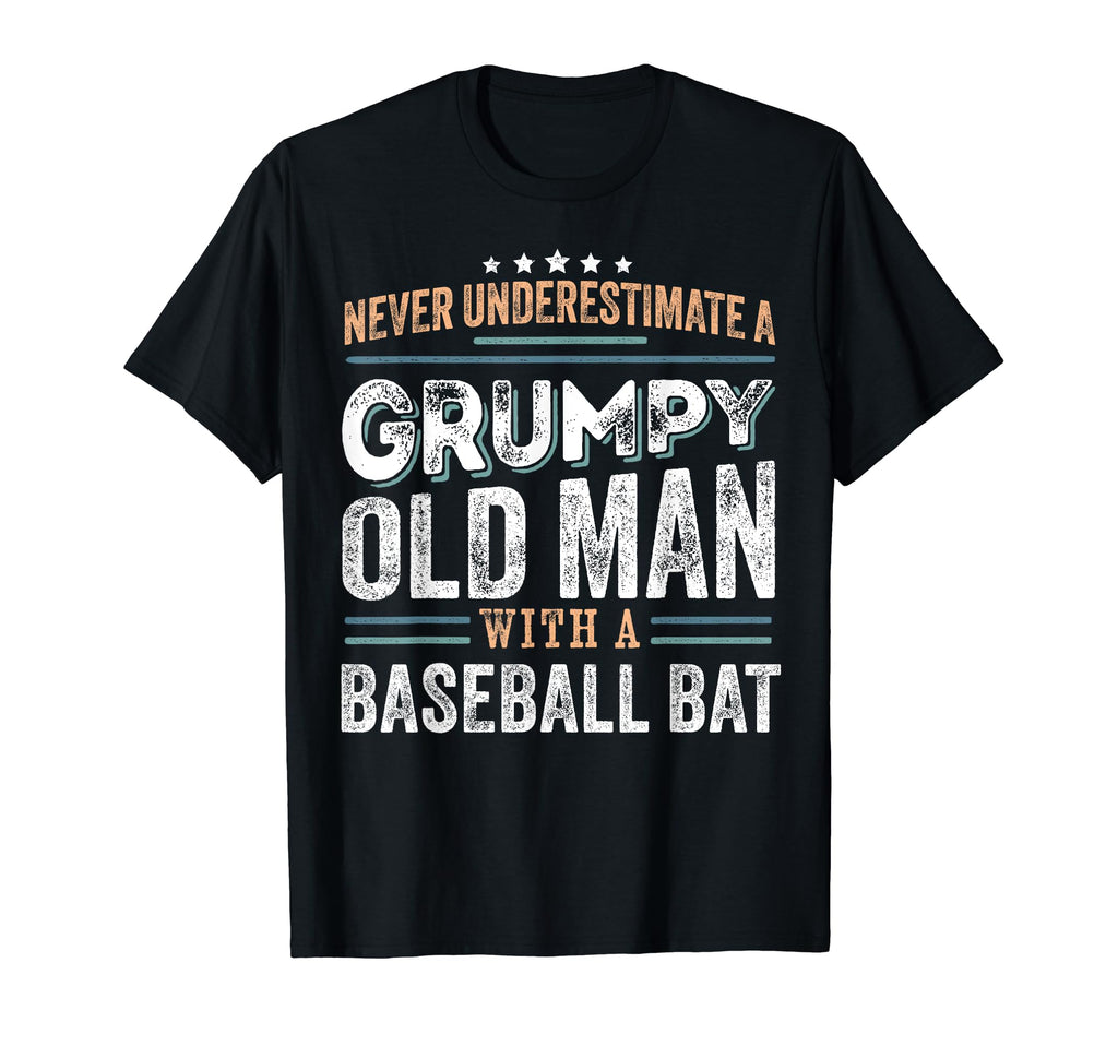 Grumpy Old Baseball Bat Funny Dad T-Shirt - Streetwear Style Men Women - T-Shirt, Sweatshirt, Hoodie