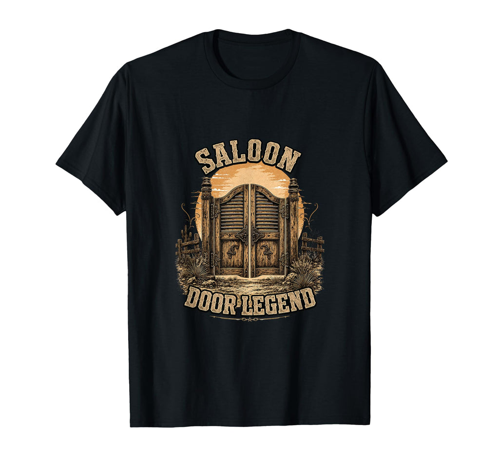 Saloon Door Legend Western Cowboy T-Shirt - Casual Everyday Wear Unisex - T-Shirt, Sweatshirt, Hoodie