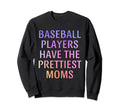 Baseball Players Have Prettiest Sweatshirt - Aesthetic Graphic Men Women - T-Shirt, Sweatshirt, Hoodie