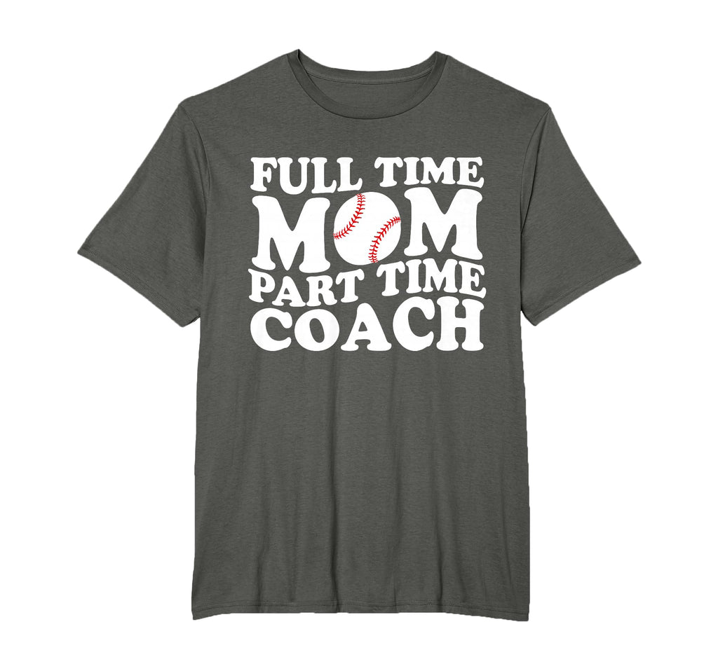 Funny Baseball Mom Full Time Mom Part T-Shirt - Minimalist Print Men Women - T-Shirt, Sweatshirt, Hoodie