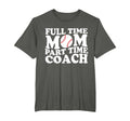Funny Baseball Mom Full Time Mom Part T-Shirt - Minimalist Print Men Women - T-Shirt, Sweatshirt, Hoodie