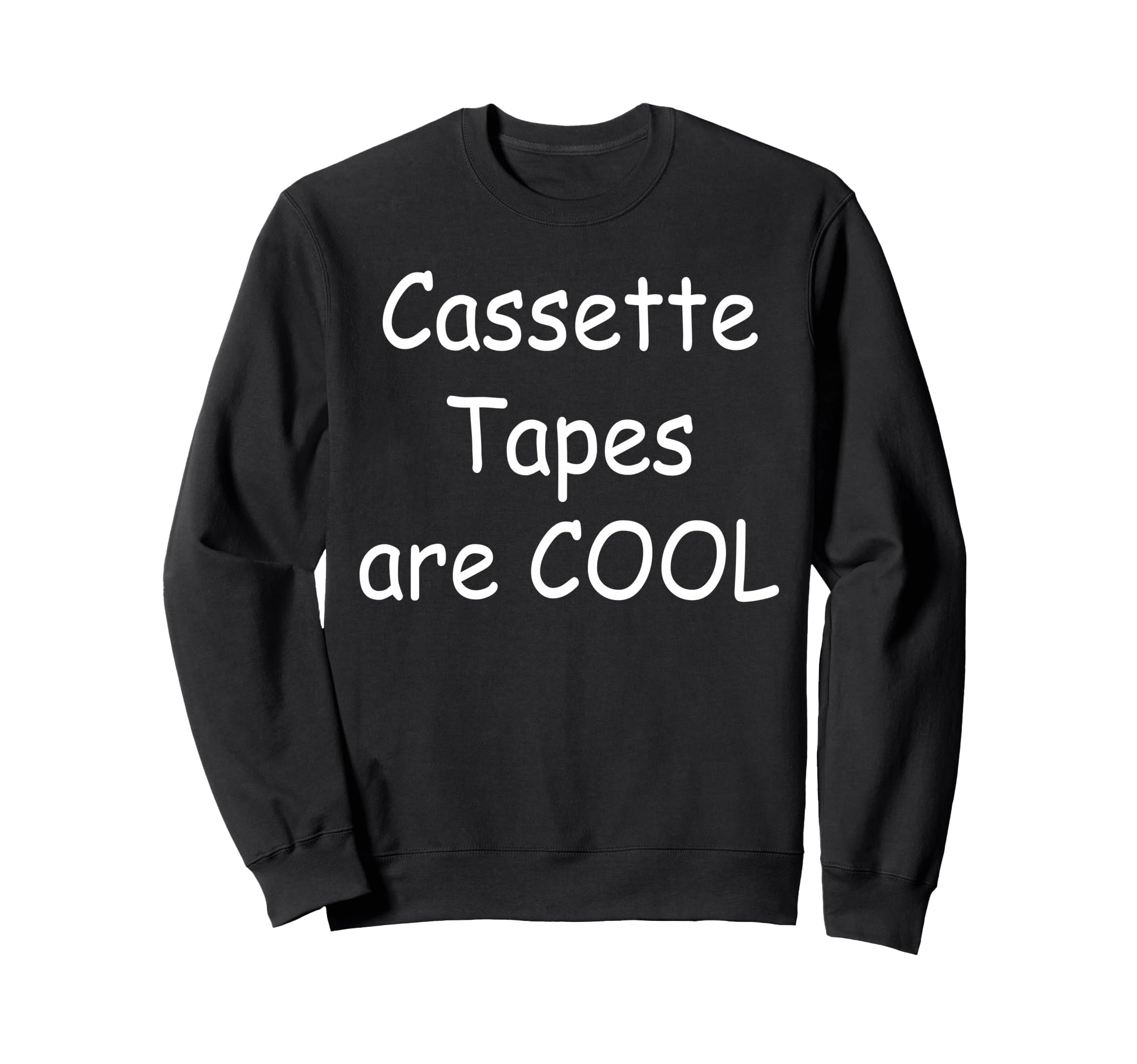 Cassette Tapes Are Sweatshirt - Custom Art Print for Adults - T-Shirt, Sweatshirt, Hoodie