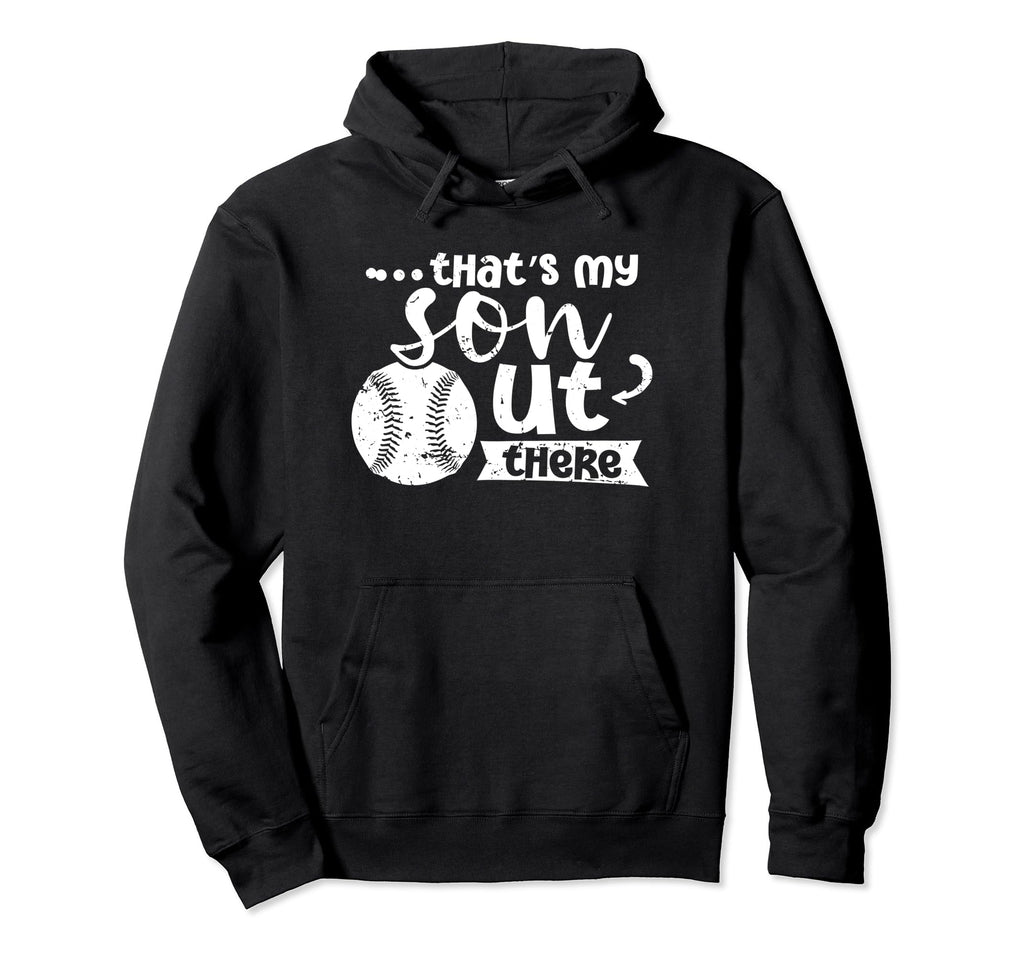 Thats My Son Out There Baseball Cheer Mom Dad Hoodie - Graphic Print Unisex - T-Shirt, Sweatshirt, Hoodie