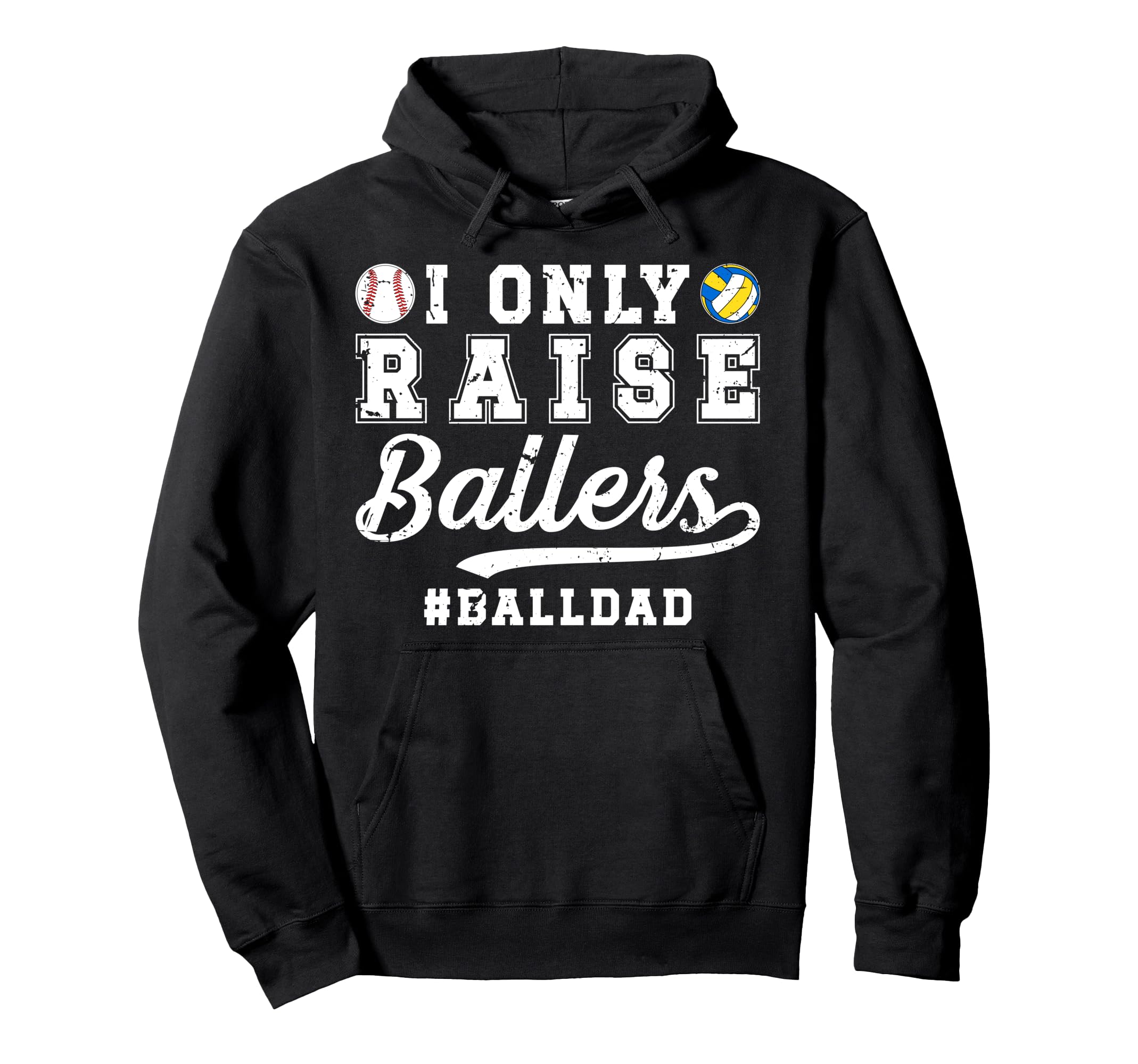 I Only Raise Ballers Ball Dad Hoodie - Casual Everyday Wear for Adults - T-Shirt, Sweatshirt, Hoodie