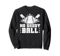 Baseball Dad Softball Game Sweatshirt - Streetwear Style for Adults - T-Shirt, Sweatshirt, Hoodie
