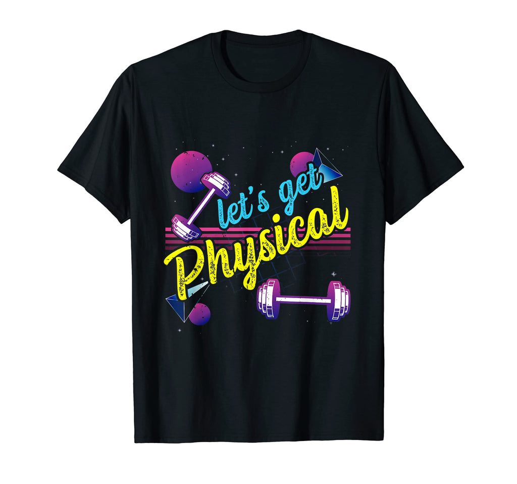Lets Get Physical 80S Workout T-Shirt - Graphic Print Men Women - T-Shirt, Sweatshirt, Hoodie