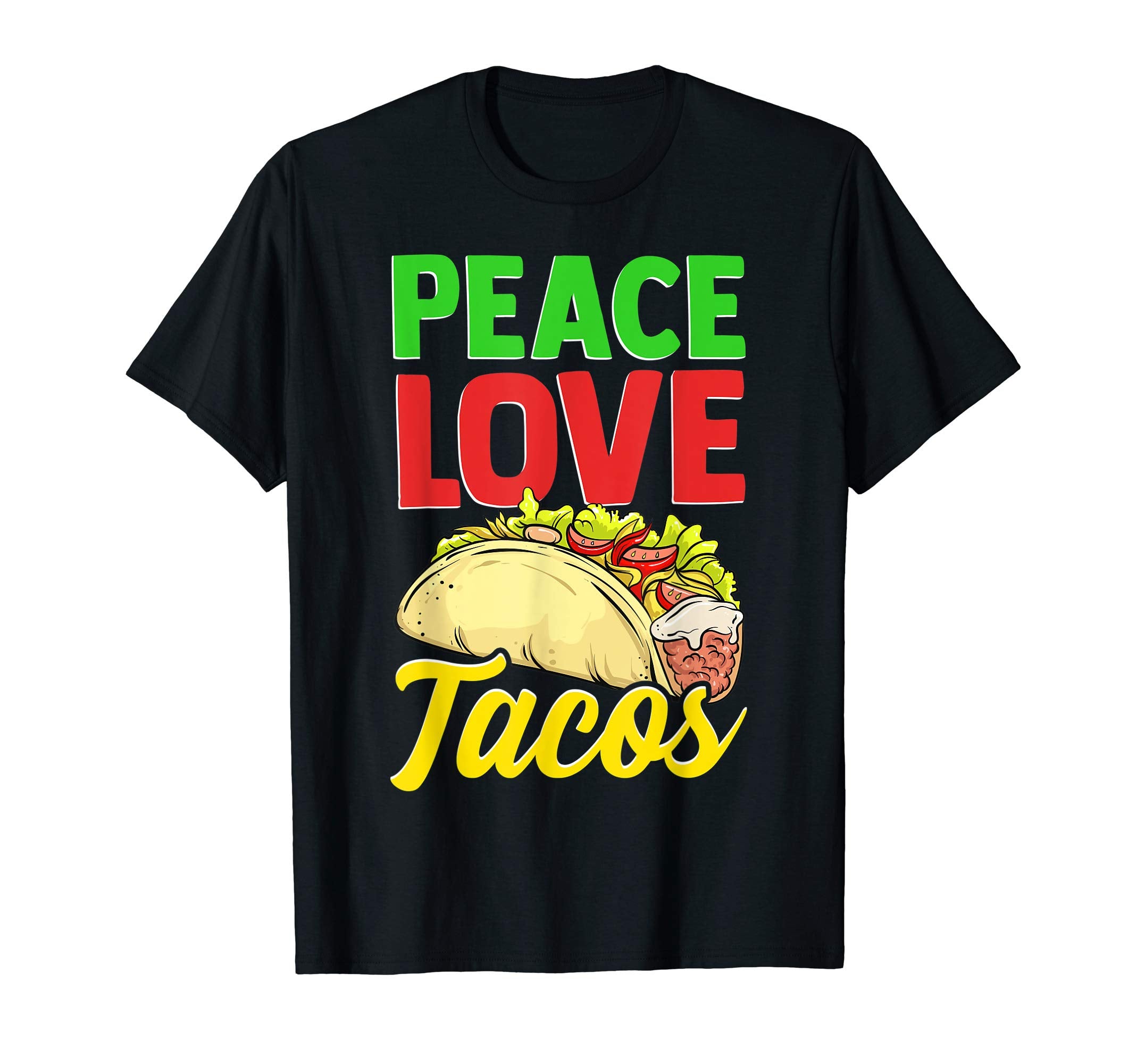 Funny Peace Love Tacos T-Shirt - Custom Art Print Men Women - T-Shirt, Sweatshirt, Hoodie