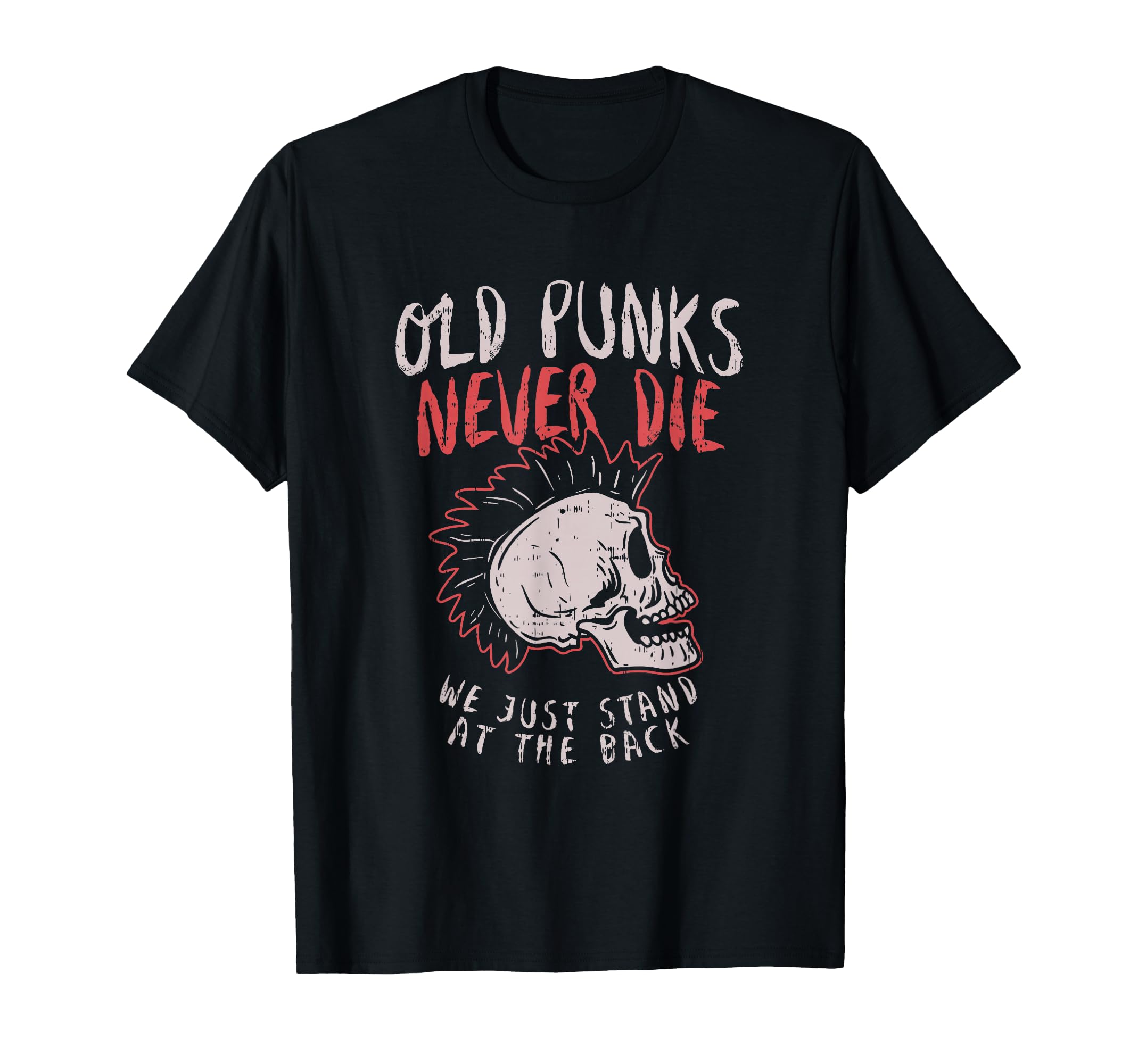 Old Punks Never Die Rock Music Gift T-Shirt - Trendy Graphic Unisex - T-Shirt, Sweatshirt, Hoodie