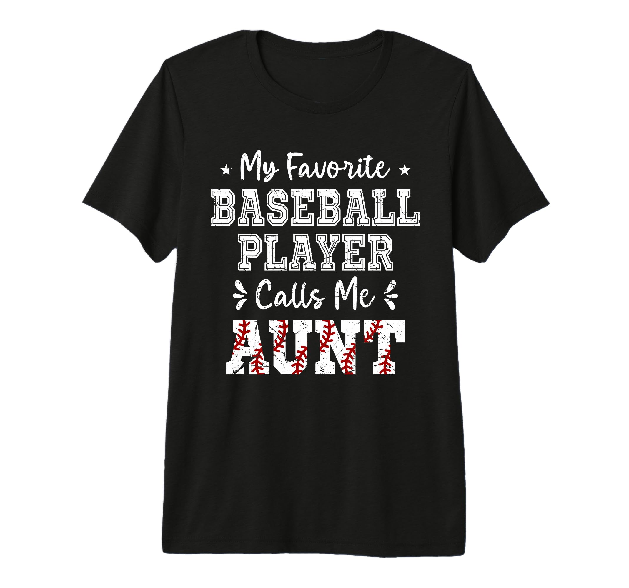 My Favorite Baseball Player Calls Me Aunt T-Shirt - Unique Graphic Unisex - T-Shirt, Sweatshirt, Hoodie