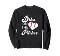 Dibs Pitcher Baseball Pitcher Mom Sweatshirt - Custom Art Print Unisex - T-Shirt, Sweatshirt, Hoodie