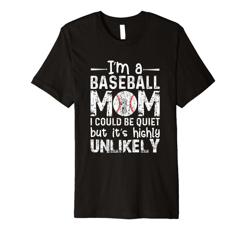 Im Baseball Mom I Could Be Quiet But T-Shirt - Streetwear Style for Adults - T-Shirt, Sweatshirt, Hoodie