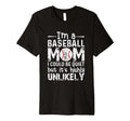 Im Baseball Mom I Could Be Quiet But T-Shirt - Streetwear Style for Adults - T-Shirt, Sweatshirt, Hoodie
