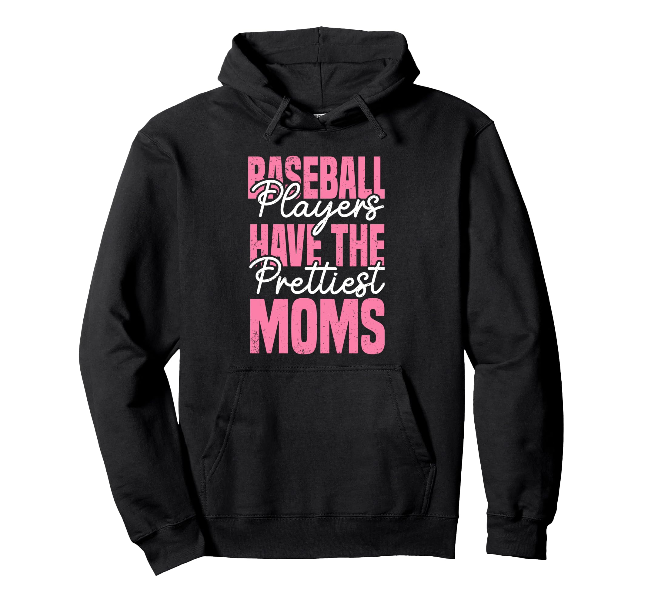 Baseball Players Have Prettiest Moms Hoodie - Streetwear Style for Adults - T-Shirt, Sweatshirt, Hoodie