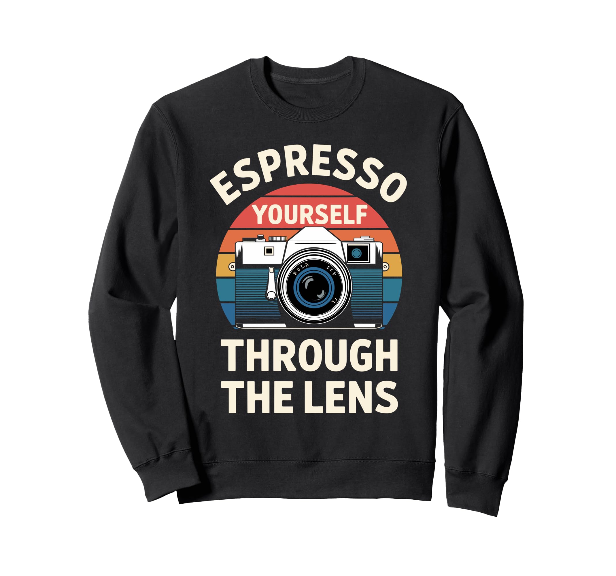 Photographer Espresso Yourself Sweatshirt - Custom Art Print for Adults - T-Shirt, Sweatshirt, Hoodie