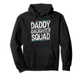 Dad Daughter Squad Daddys Family Hoodie - Custom Art Print Men Women - T-Shirt, Sweatshirt, Hoodie