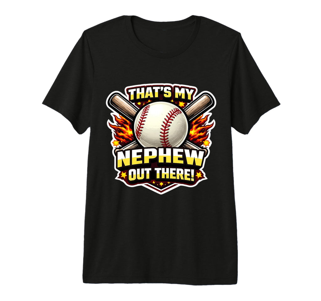 Thats My Nephew Out There Proud T-Shirt - Novelty Apparel Men Women - T-Shirt, Sweatshirt, Hoodie
