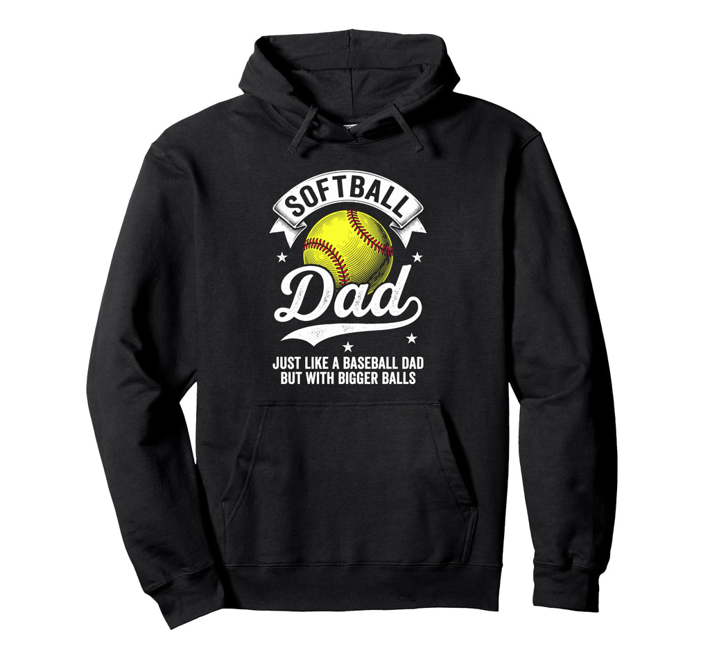 Softball Dad Like Baseball But Bigger Hoodie - Custom Art Print Unisex - T-Shirt, Sweatshirt, Hoodie