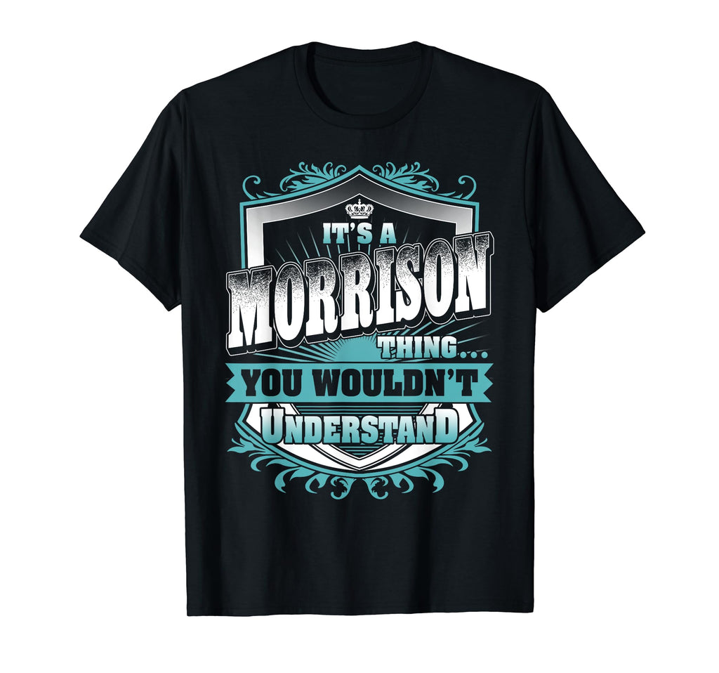 Its Morrison Thing You Wouldnt Understand T-Shirt - Unique Graphic Unisex - T-Shirt, Sweatshirt, Hoodie