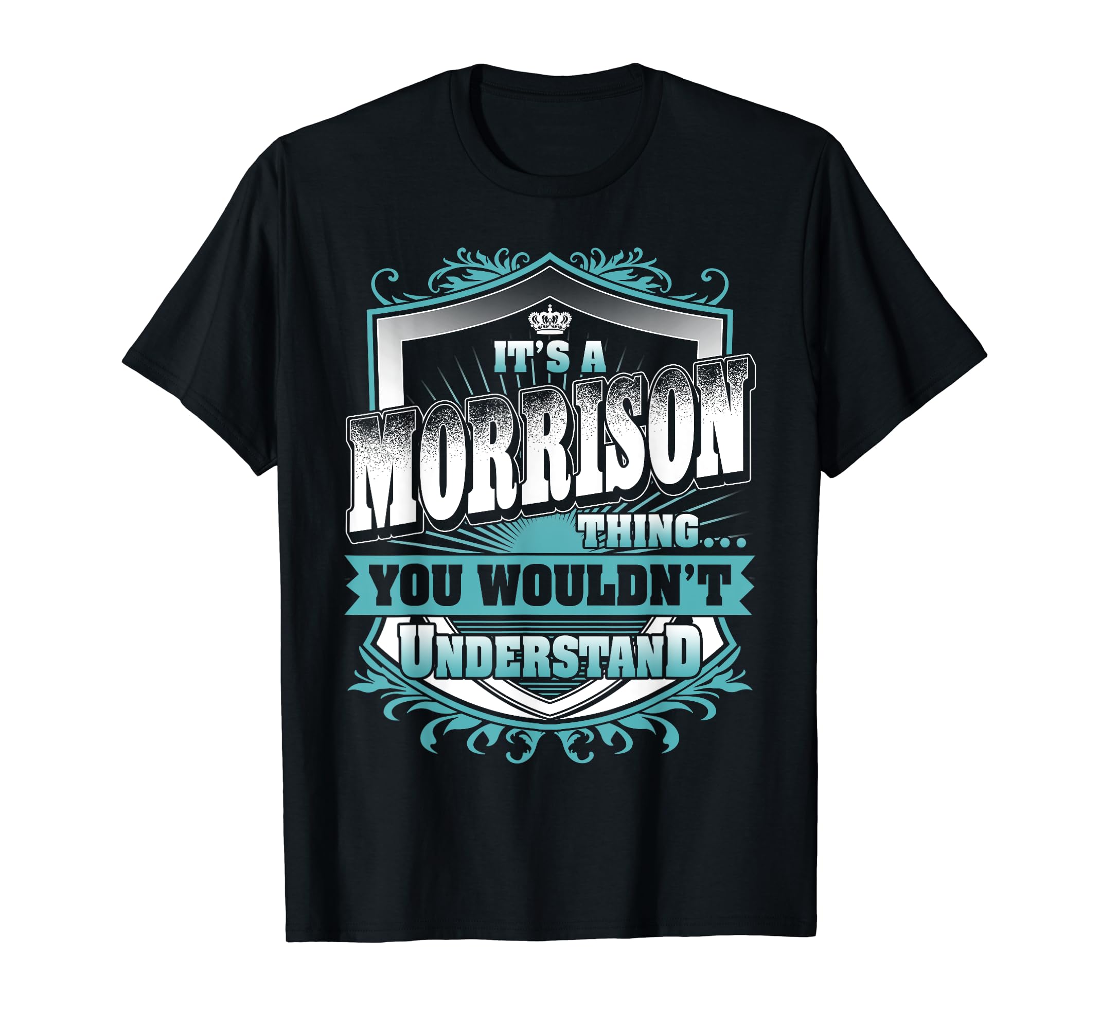 Its Morrison Thing You Wouldnt Understand T-Shirt - Unique Graphic Unisex - T-Shirt, Sweatshirt, Hoodie
