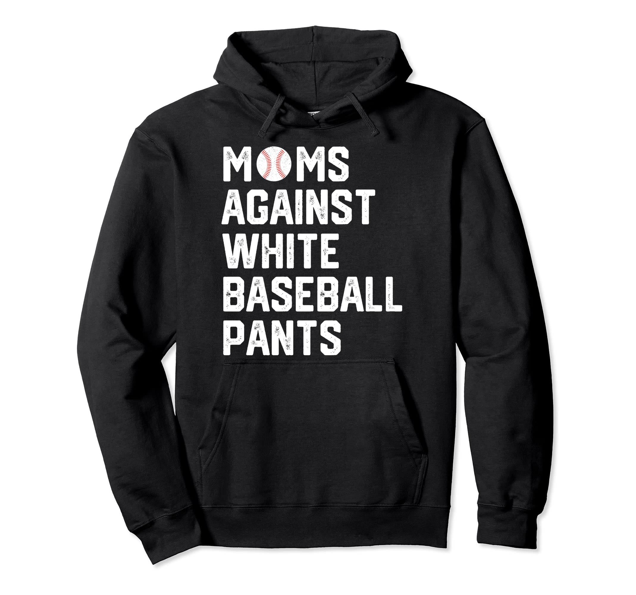 Moms Against White Baseball Pants Hoodie - Trendy Graphic Unisex - T-Shirt, Sweatshirt, Hoodie