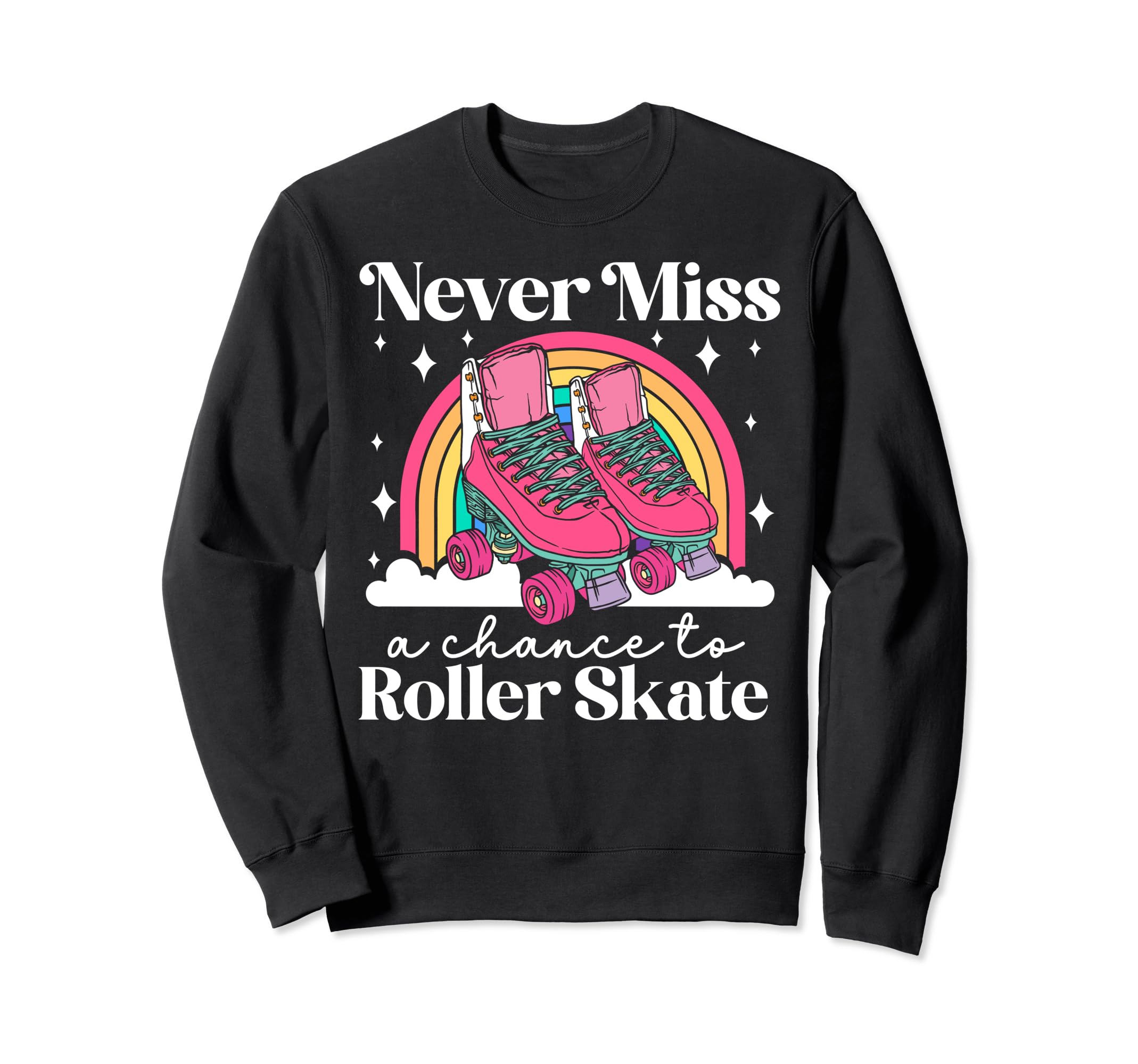 Roller Skating Skate 1970S Never Miss Sweatshirt - Novelty Apparel Unisex - T-Shirt, Sweatshirt, Hoodie