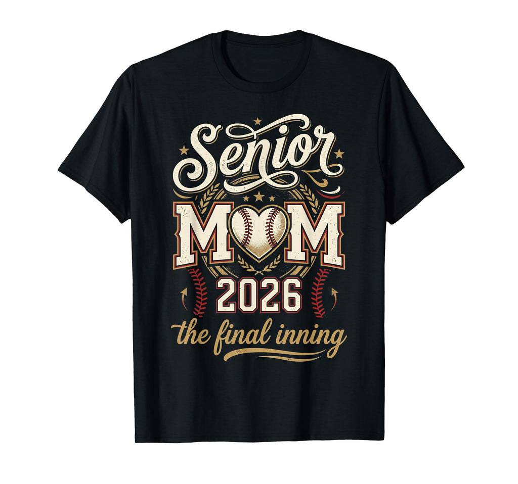 Baseball Senior Mom 2026 Final Inning T-Shirt - Novelty Apparel Men Women - T-Shirt, Sweatshirt, Hoodie