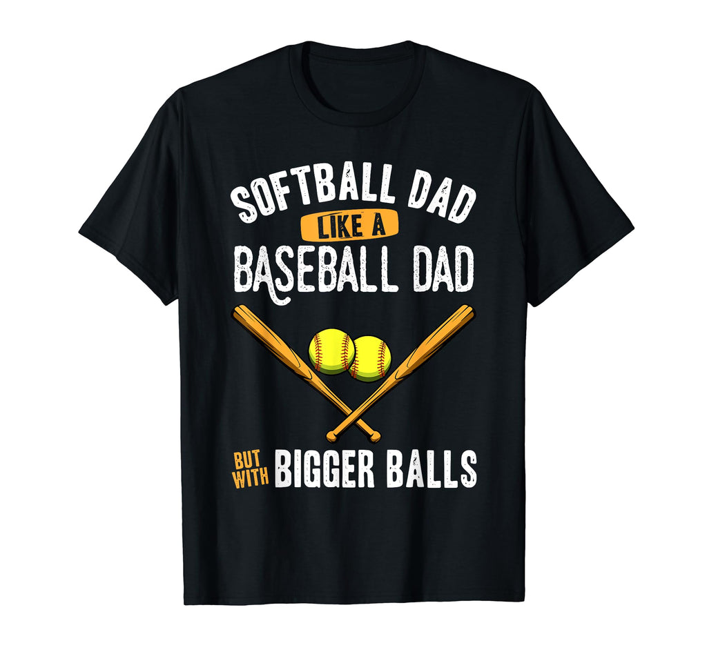 Softball Dad Like Baseball Dad Bigger T-Shirt - Minimalist Print Men Women - T-Shirt, Sweatshirt, Hoodie