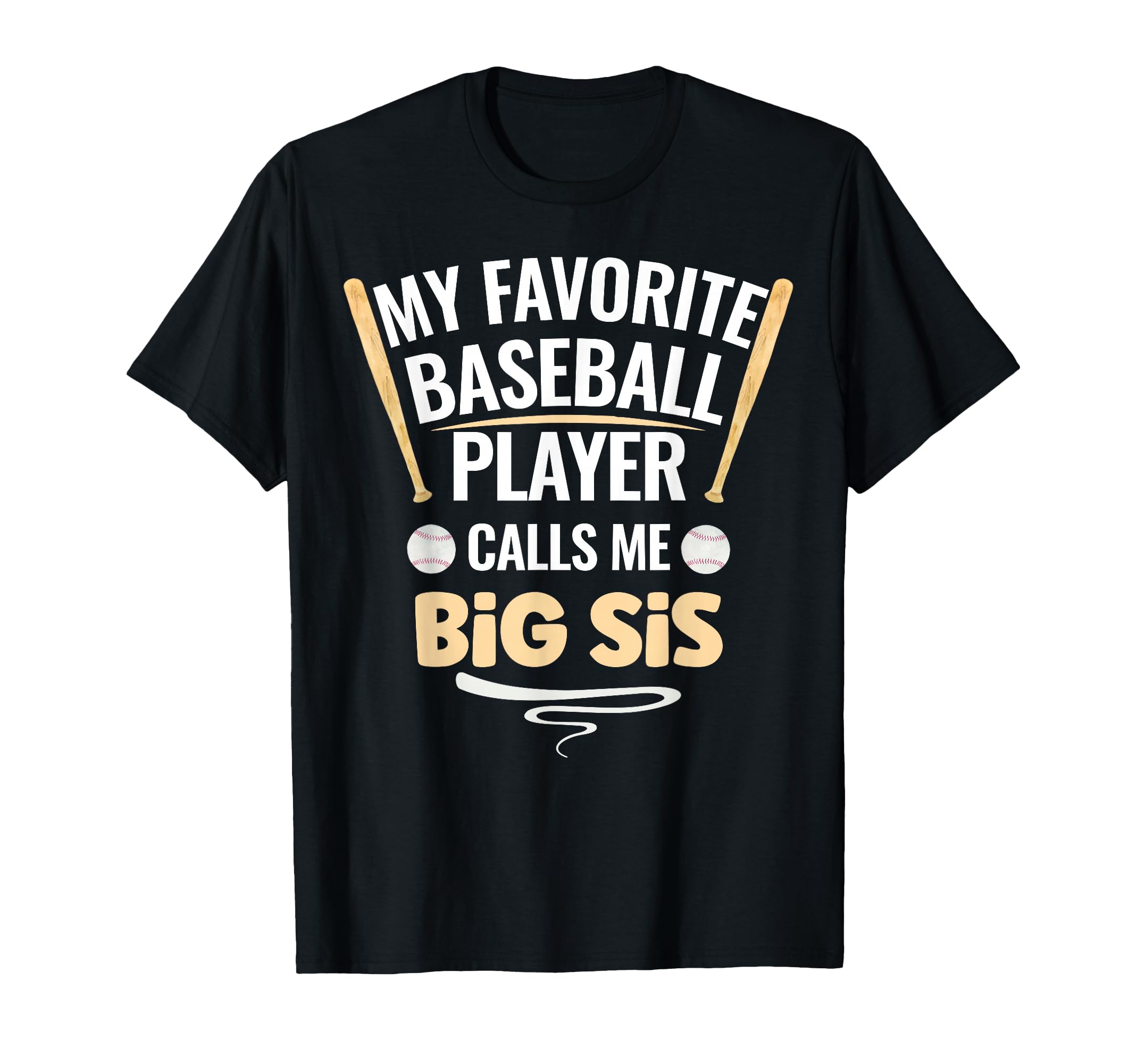 My Favorite Baseball Player Calls Me Big Sis T-Shirt - Graphic Print Unisex - T-Shirt, Sweatshirt, Hoodie
