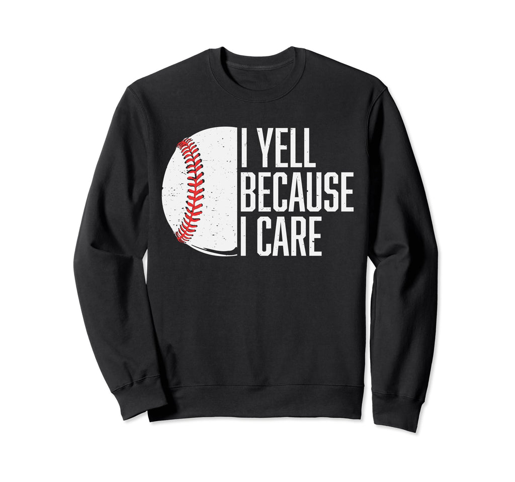 Funny Baseball Fan I Yell Sweatshirt - Fun Novelty Design for Adults - T-Shirt, Sweatshirt, Hoodie