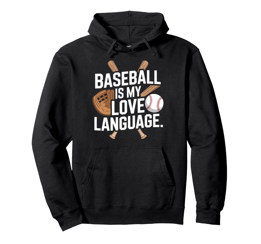 Baseball Is My Love Language Hoodie - Fun Novelty Design for Adults - T-Shirt, Sweatshirt, Hoodie