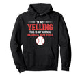Im Not Yelling This Is My Normal Hoodie - Minimalist Print Men Women - T-Shirt, Sweatshirt, Hoodie
