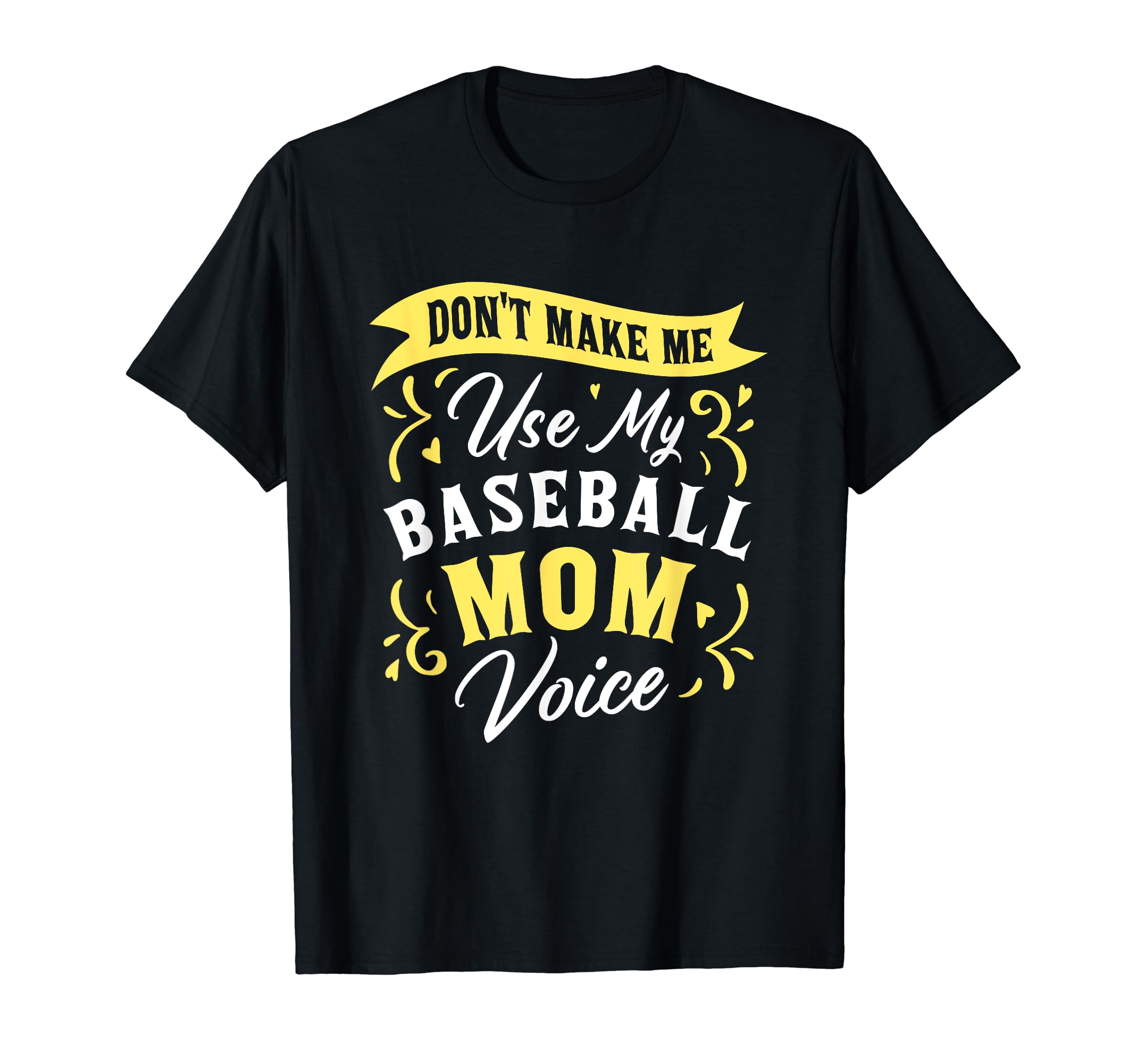 Dont Make Me Use My Baseball Mom T-Shirt - Aesthetic Graphic for Adults - T-Shirt, Sweatshirt, Hoodie