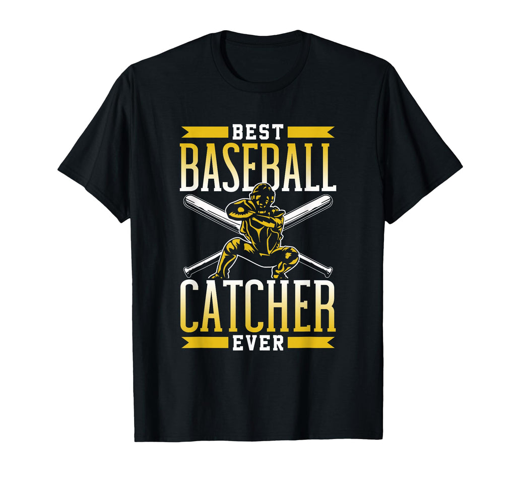 Best Baseball Catcher Ever Sayings Player T-Shirt - Graphic Print Unisex - T-Shirt, Sweatshirt, Hoodie