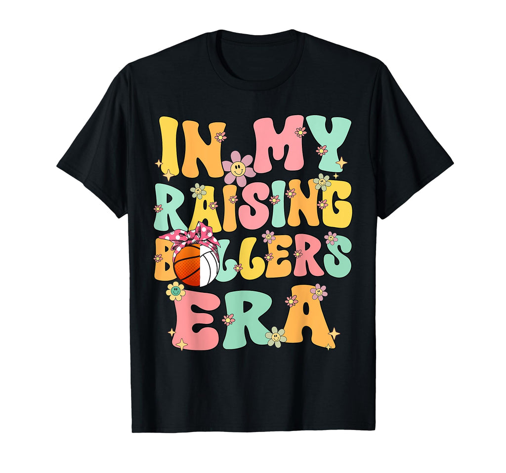 My Raising Ballers Era Basketball T-Shirt - Streetwear Style for Adults - T-Shirt, Sweatshirt, Hoodie