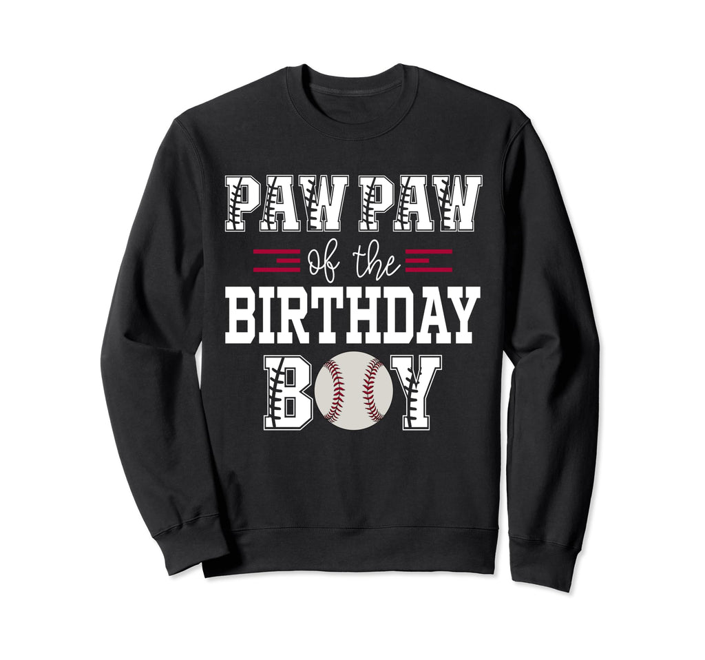 Paw Paw Birthday Baseball Lover First Sweatshirt - Novelty Apparel Unisex - T-Shirt, Sweatshirt, Hoodie
