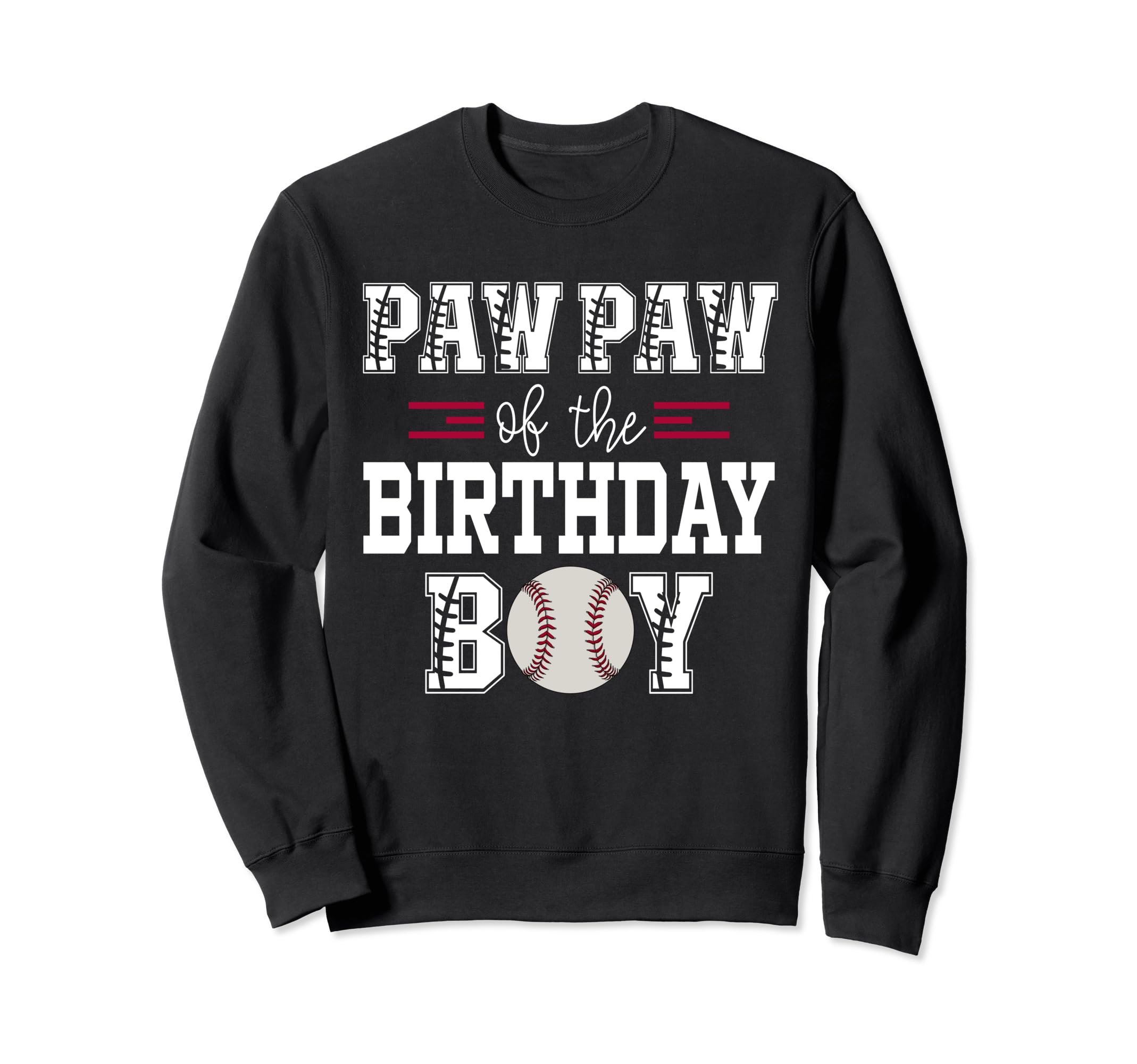 Paw Paw Birthday Baseball Lover First Sweatshirt - Novelty Apparel Unisex - T-Shirt, Sweatshirt, Hoodie