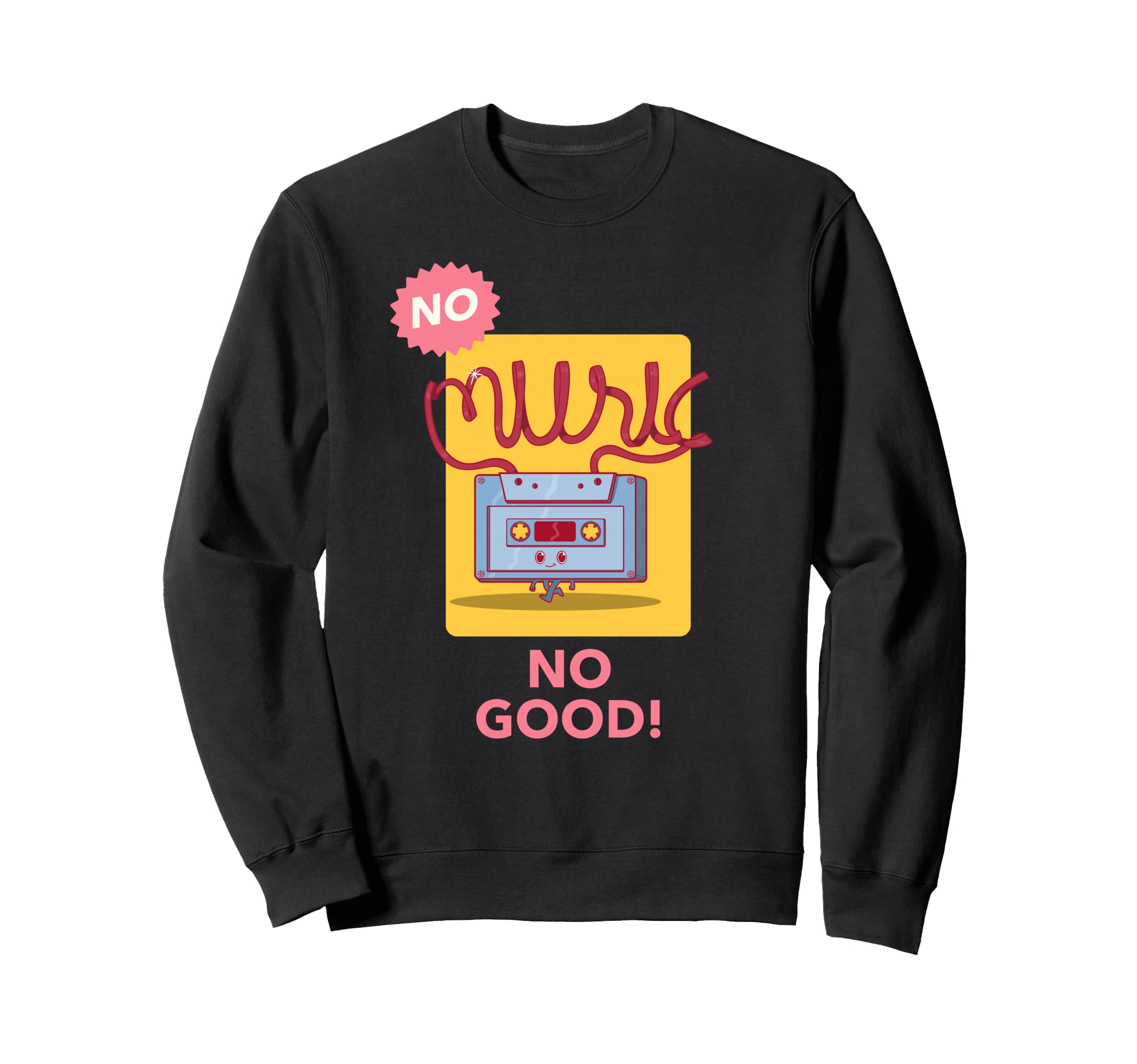 No Music No Good Cassette Tape Sweatshirt - Streetwear Style Unisex - T-Shirt, Sweatshirt, Hoodie