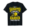 My Daughter Throws Harder Than Your T-Shirt - Fun Novelty Design Men Women - T-Shirt, Sweatshirt, Hoodie