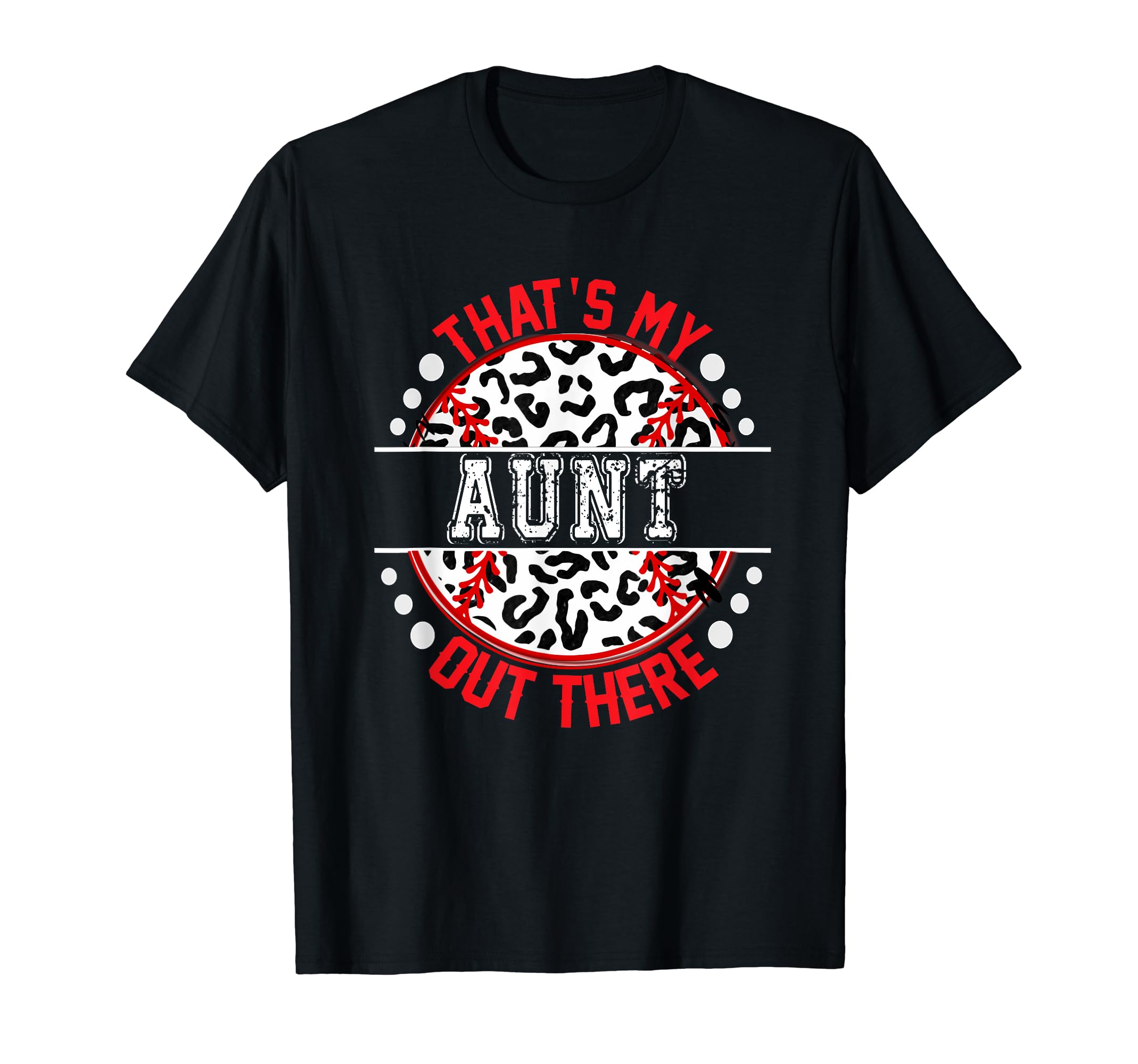 Thats My Aunt Out There Baseball Trendy T-Shirt - Fun Novelty Design Unisex - T-Shirt, Sweatshirt, Hoodie