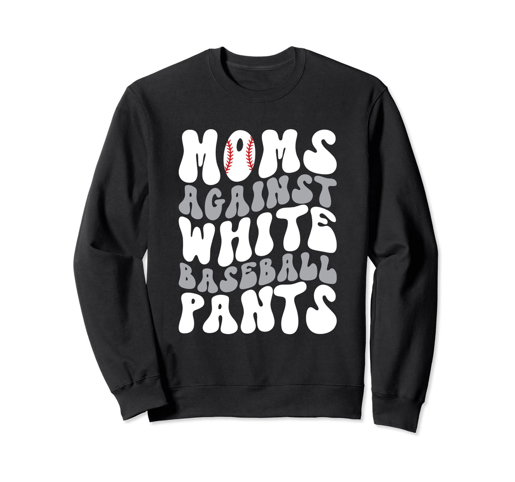 Funny Moms Against White Baseball Sweatshirt - Streetwear Style Unisex - T-Shirt, Sweatshirt, Hoodie