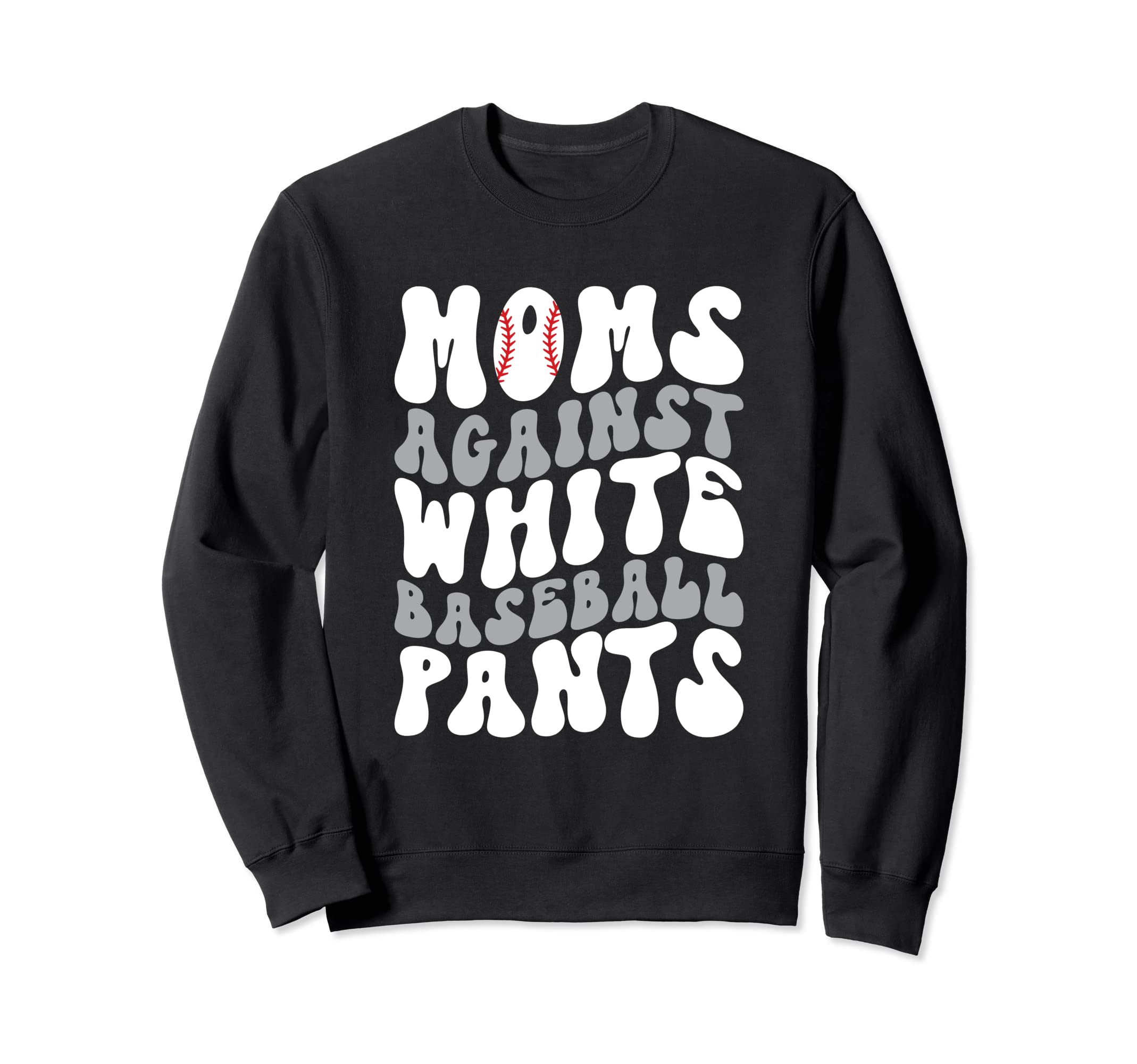 Funny Moms Against White Baseball Sweatshirt - Streetwear Style Unisex - T-Shirt, Sweatshirt, Hoodie