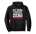 My Bank Account Just Hit Zero Hoodie - Trendy Graphic Men Women - T-Shirt, Sweatshirt, Hoodie