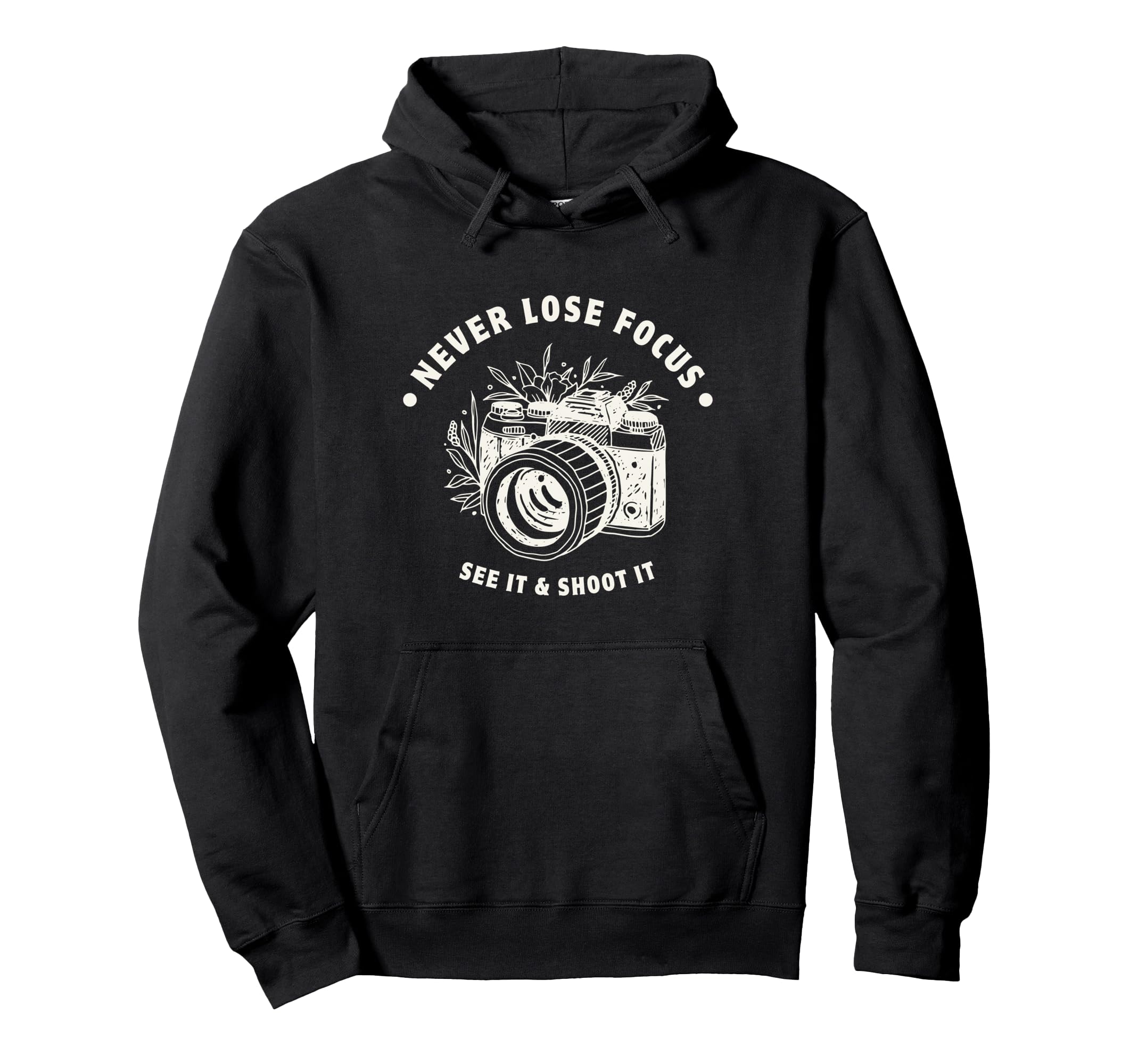 Never Lose Focus Camera Photographer Hoodie - Trendy Graphic for Adults - T-Shirt, Sweatshirt, Hoodie
