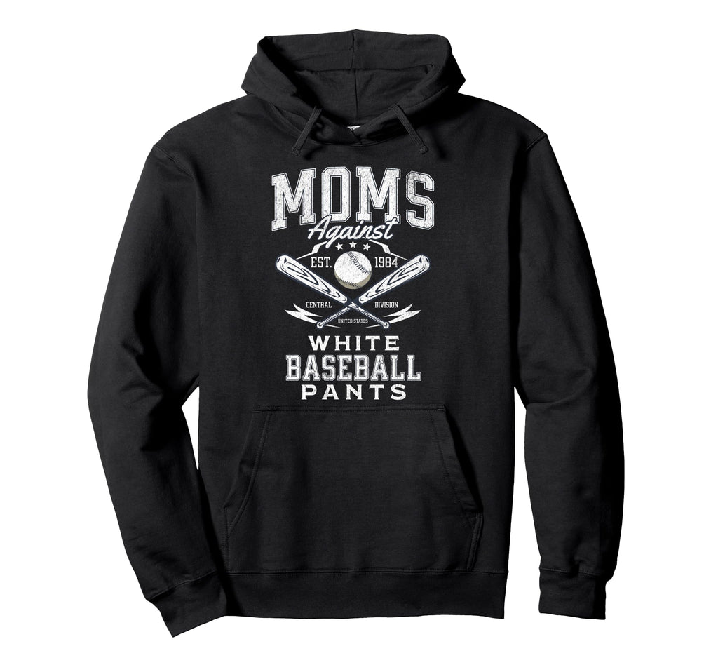 Funny Baseball Mom Moms Against White Hoodie - Fun Novelty Design Unisex - T-Shirt, Sweatshirt, Hoodie