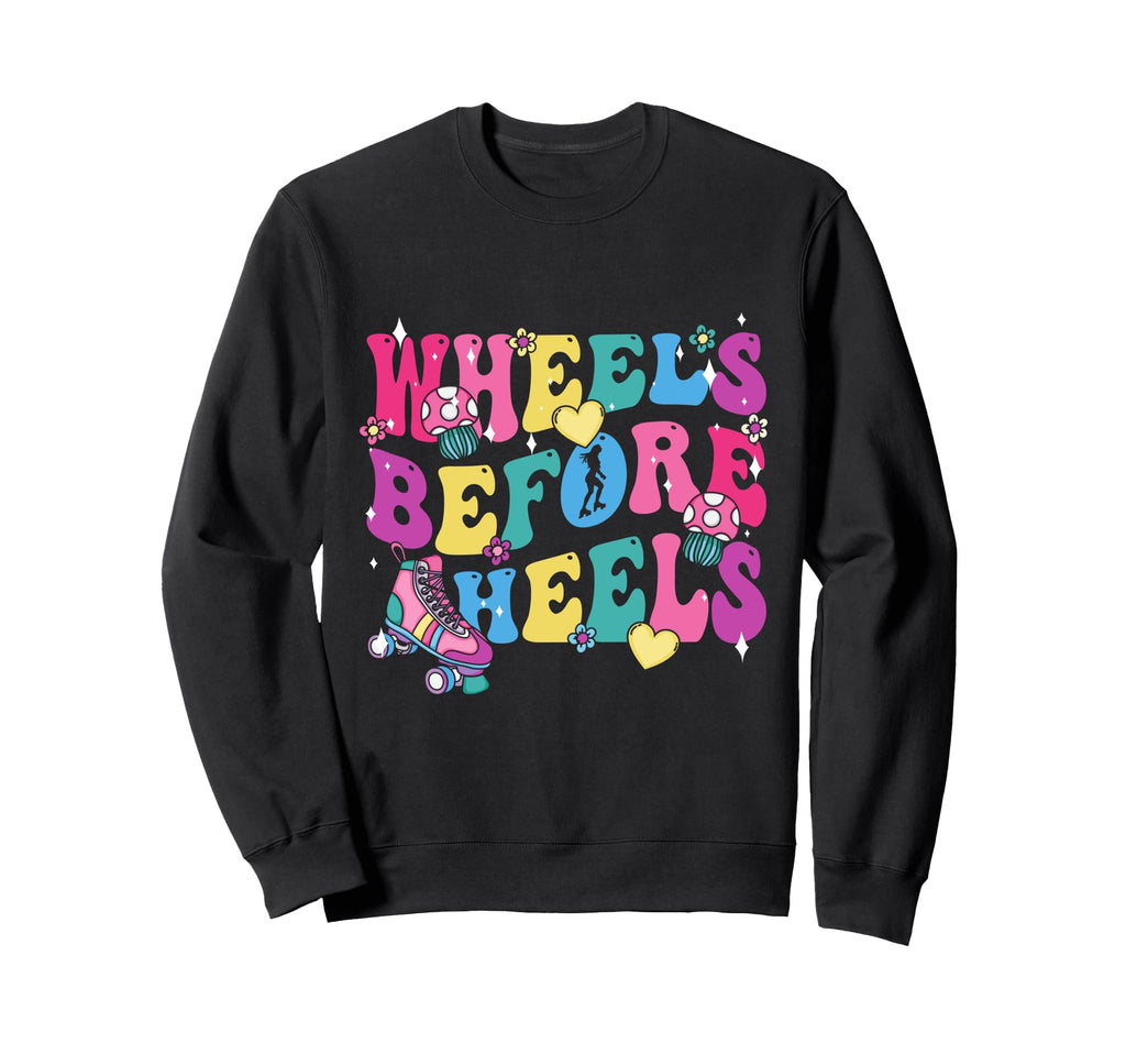 Roller Skates Wheels Before Heels Sweatshirt - Minimalist Print for Adults - T-Shirt, Sweatshirt, Hoodie