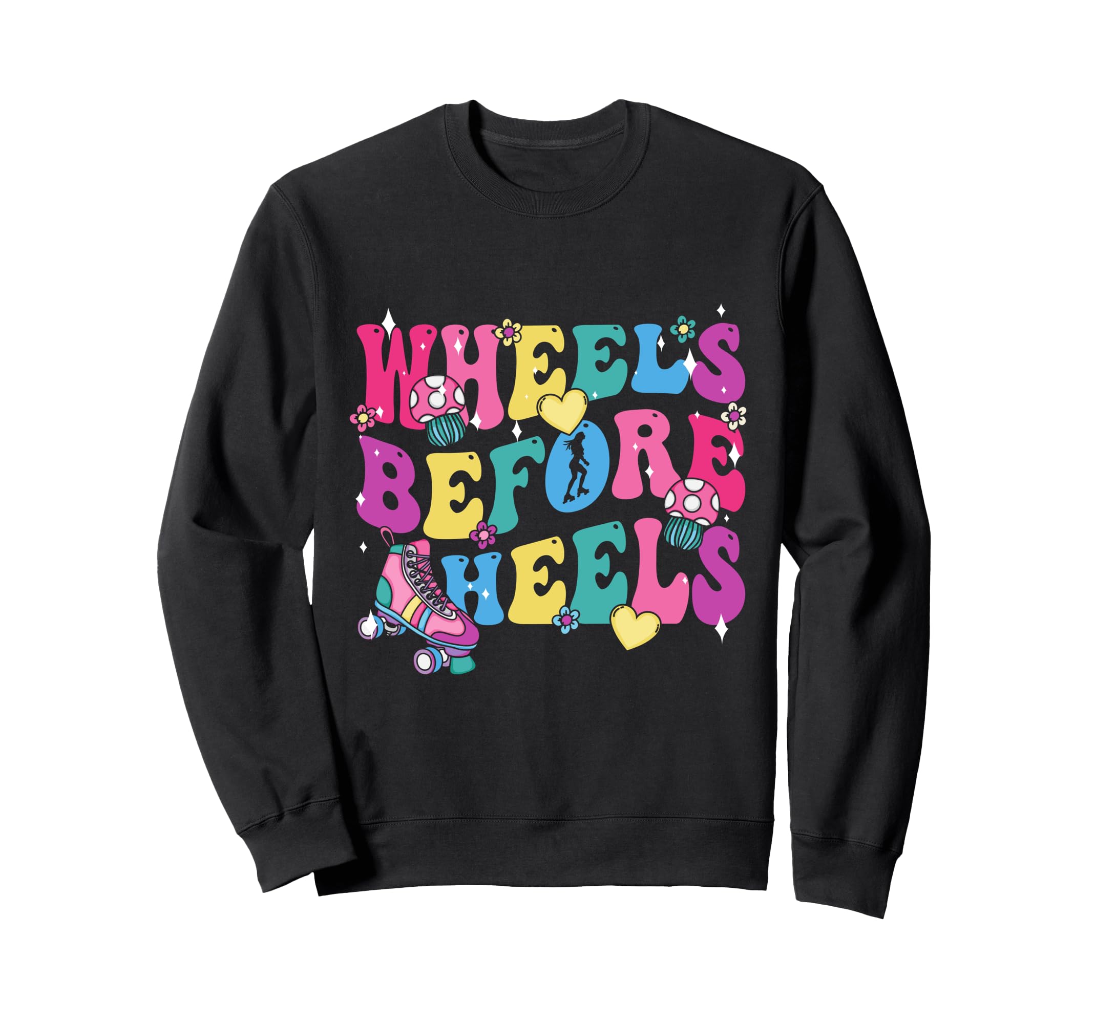 Roller Skates Wheels Before Heels Sweatshirt - Minimalist Print for Adults - T-Shirt, Sweatshirt, Hoodie