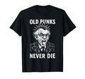 Old Punks Never Die 90S Grunge T-Shirt - Fun Novelty Design Men Women - T-Shirt, Sweatshirt, Hoodie