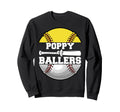 Poppy Ballers Funny Softball Baseball Sweatshirt - Novelty Apparel Unisex - T-Shirt, Sweatshirt, Hoodie