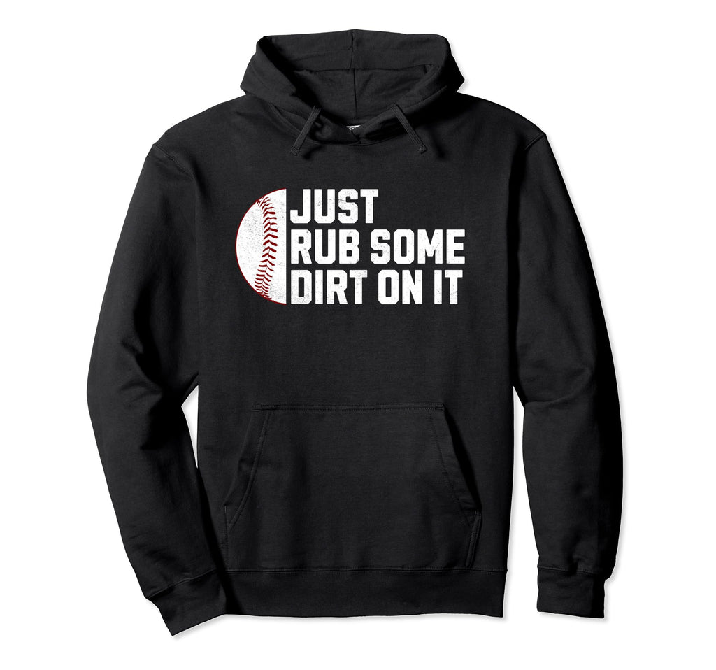 Funny Sports Meme Rub Some Dirt It Funny Hoodie - Streetwear Style Unisex - T-Shirt, Sweatshirt, Hoodie