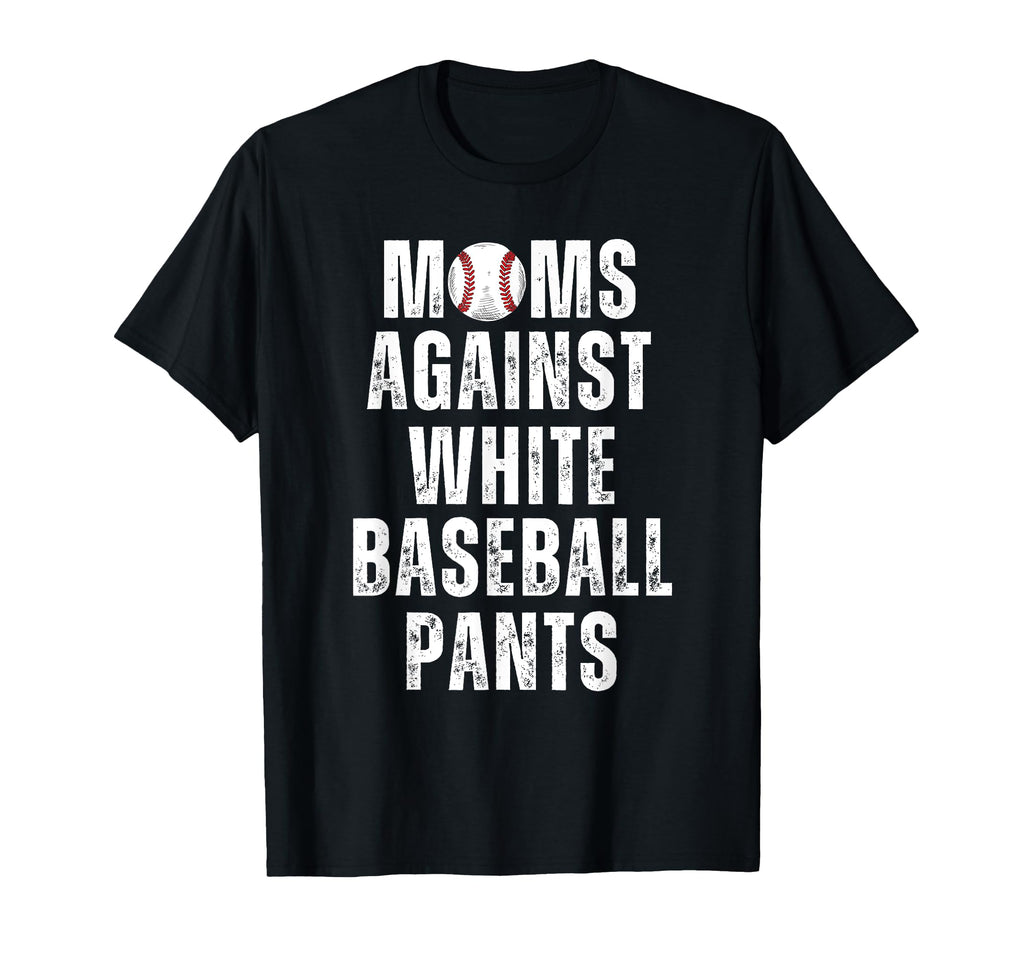Moms Against White Baseball Pants T-Shirt - Trendy Graphic for Adults - T-Shirt, Sweatshirt, Hoodie